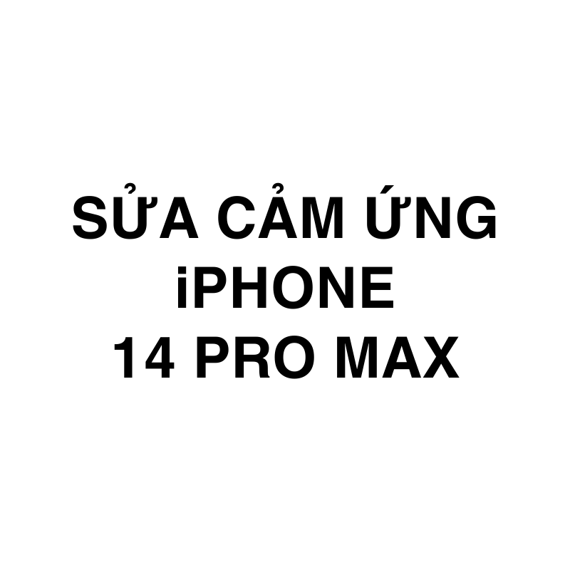 Sửa cảm ứng iPhone 14 Pro Max